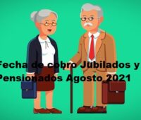 Fecha de cobro Jubilados y Pensionados Agosto 2021
