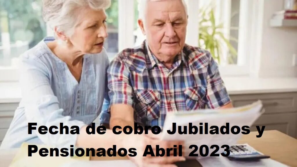 Jubilados y Pensionados Abril 2023